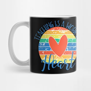 Teaching Is A Work of The Heart Mug